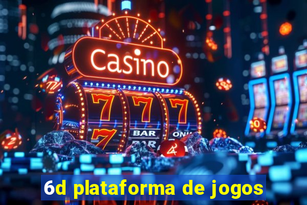 6d plataforma de jogos